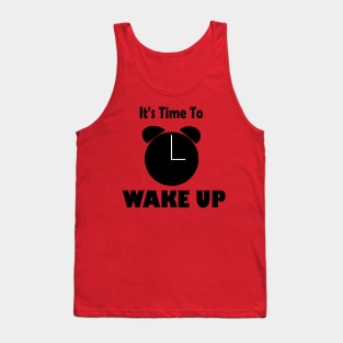 It's time to wake up! Tank Top